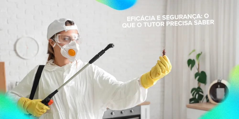 Eficácia e segurança: o que o tutor precisa saber