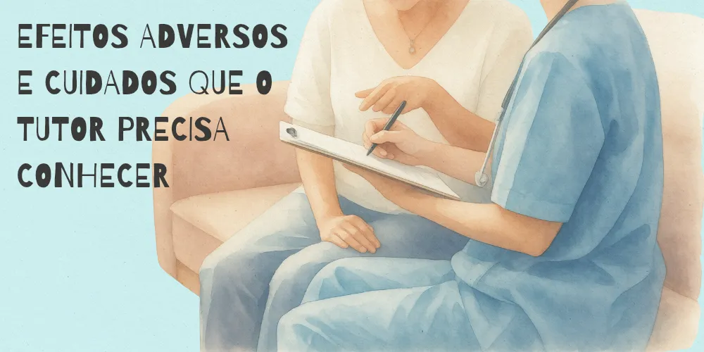 Efeitos adversos e cuidados que o tutor precisa conhecer